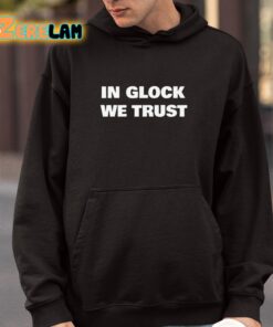 In Glock We Trust Shirt 4 1