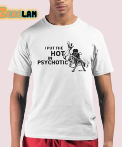 LIV Morgan I Put The Hot In Psychotic Shirt 21 1