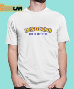 Lesbians Do It Better Shirt 1 1