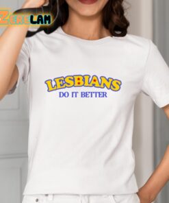 Lesbians Do It Better Shirt 2 1
