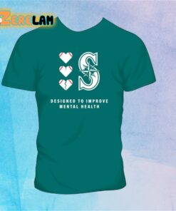 2024 Mariners Designed To Improve Mental Heath Shirt Giveaway