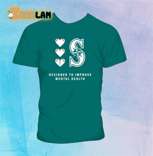 2024 Mariners Designed To Improve Mental Heath Shirt Giveaway