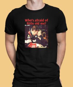 Max You Should Be Who’s Afraid Of Little Old Me Shirt