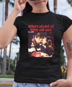 Max You Should Be Whos Afraid Of Little Old Me Shirtjpg 6 1