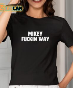 Mikey Fuckin Way Shirt 2 1