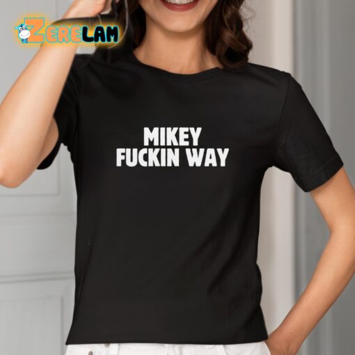 Mikey Fuckin Way Shirt