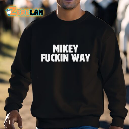 Mikey Fuckin Way Shirt