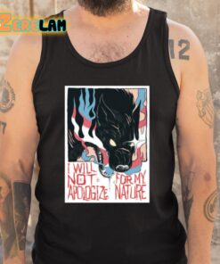 Mx Morgan I Will Not Apologize For My Nature Shirt 5 1