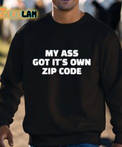 My Ass Got Its Own Zip Code Shirt 3 1