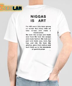 Niggas Is Art Shirt 6 1