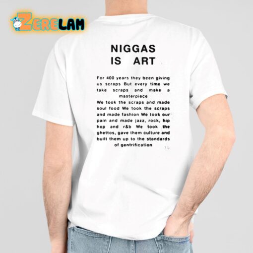 Niggas Is Art Shirt