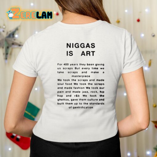 Niggas Is Art Shirt