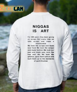 Niggas Is Art Shirt 8 1