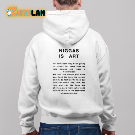 Niggas Is Art Shirt