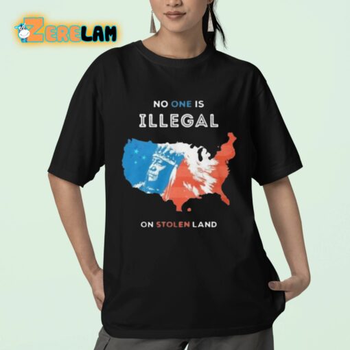 No One Is Illegal On Stolen Land Shirt