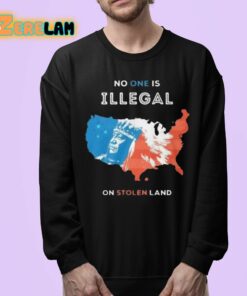 No One Is Illegal On Stolen Land Shirt 24 1