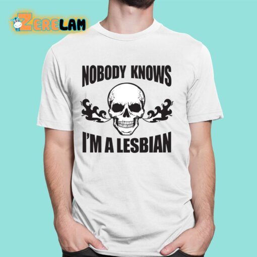 Nobody Now I’m A Lesbian Shirt