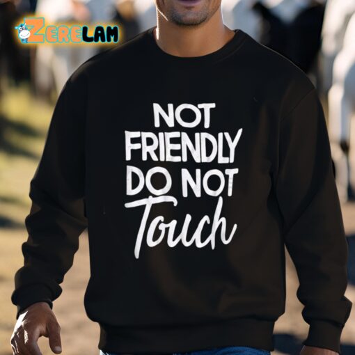 Not Friendly Do Not Touch Shirt