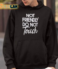 Not Friendly Do Not Touch Shirt 4 1