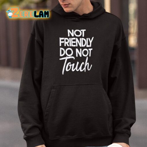 Not Friendly Do Not Touch Shirt