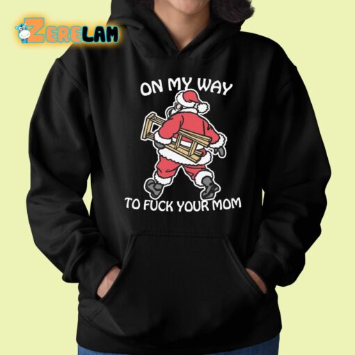 On My Way To Fuck Your Mom Shirt