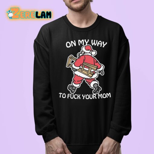 On My Way To Fuck Your Mom Shirt