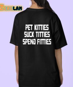 Pet Kitties Suck Tittes Spend Fitties Shirt 9 1