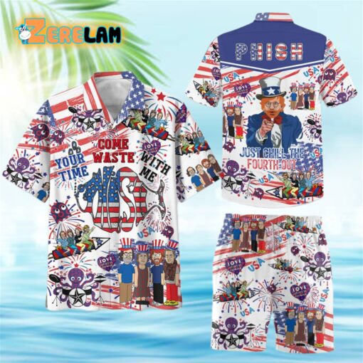 Phish Just Come Waste Your Time With Me Chill The Fourth Out Hawaiian Shirt