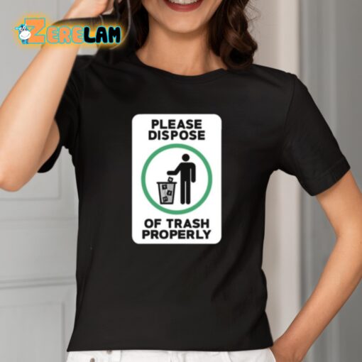 Please Dispose Of Trash Properly Shirt