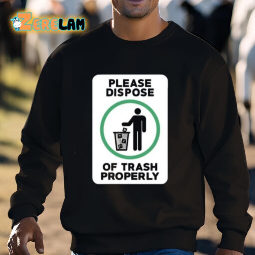 Please Dispose Of Trash Properly Shirt