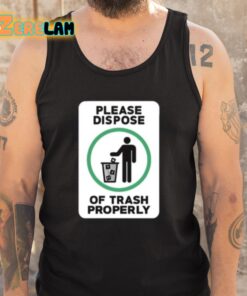 Please Dispose Of Trash Properly Shirt 5 1