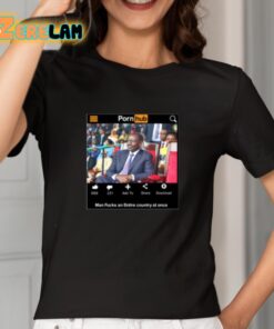 Porn Hub Man Fucks An Entire Country At Once Shirt 2 1