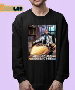 Professor Dmx Yall Gon Make Me Use My Mind Shirt 24 1