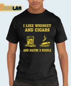 Randy Mcmichael I Like Whiskey And Cigars And Maybe 3 People Shirt