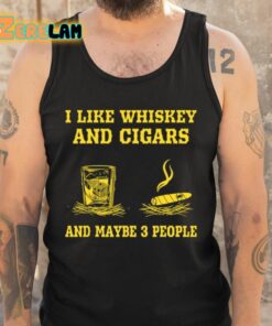 Randy Mcmichael I Like Whiskey And Cigars And Maybe 3 People Shirt 5 1