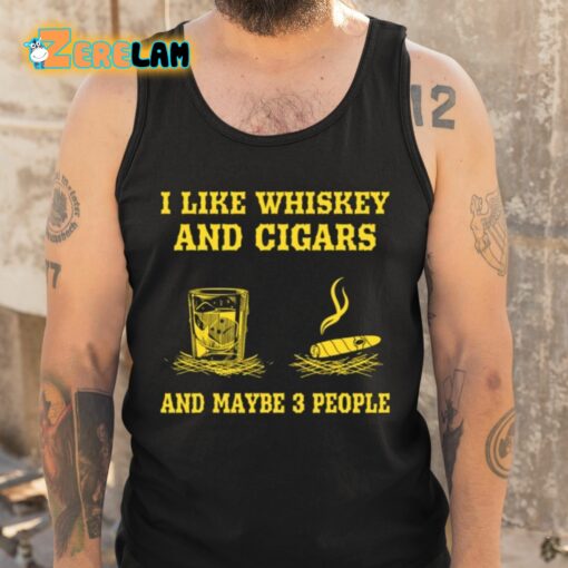 Randy Mcmichael I Like Whiskey And Cigars And Maybe 3 People Shirt