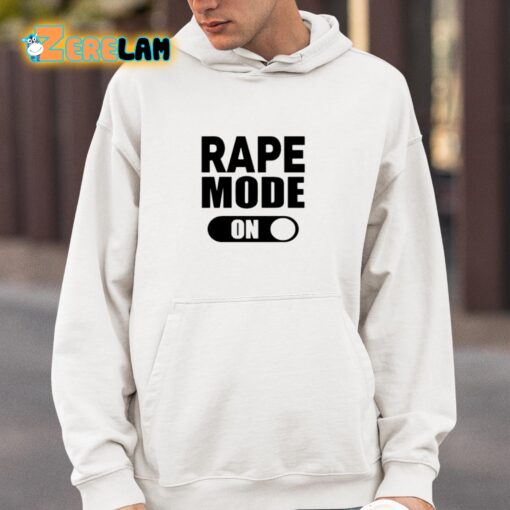 Rape Mode On Shirt