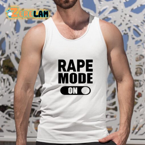 Rape Mode On Shirt