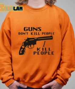 Richard Kiel Guns Dont Kill People I Kill People Shirt 21 1