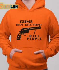 Richard Kiel Guns Dont Kill People I Kill People Shirt 22 1