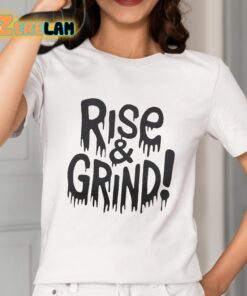 Rise and Grind Shirt 2 1