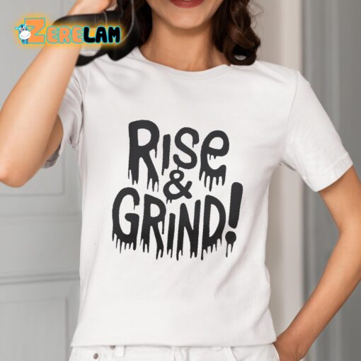 Rise and Grind Shirt