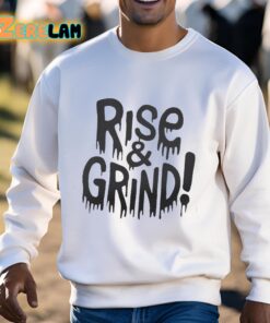 Rise and Grind Shirt 3 1