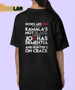 Roses Are Red Kamalas Not Black Joe Has Dementia And Hunters On Crack Shirt 9 1