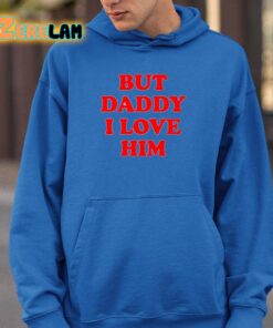 Sacha Coward But Daddy I Love Him Shirt 26 1