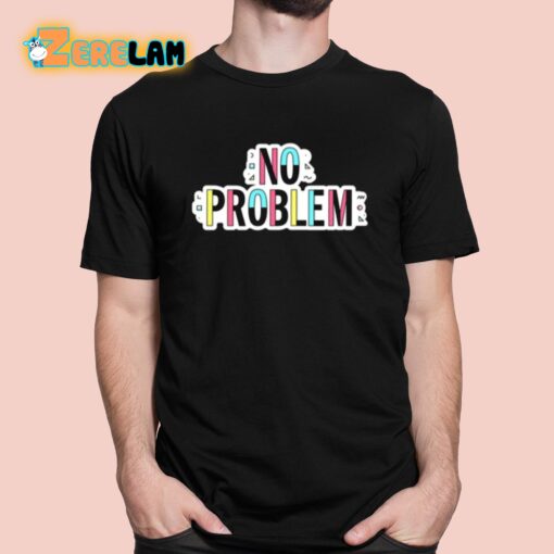 Sam Reich No Problem Shirt