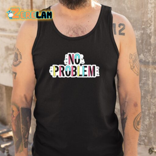 Sam Reich No Problem Shirt