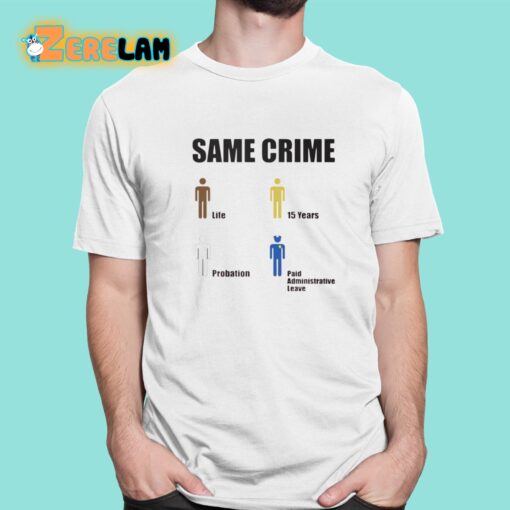 Same Crime Life 15 Years Probation Paid Administrative Leave Shirt