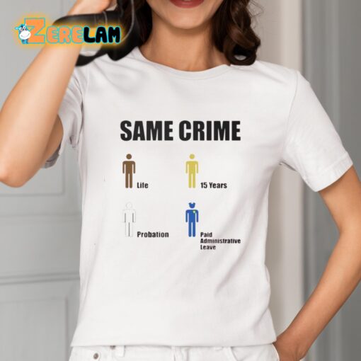 Same Crime Life 15 Years Probation Paid Administrative Leave Shirt