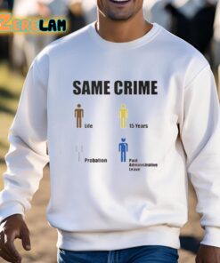 Same Crime Life 15 Years Probation Paid Administrative Leave Shirt 3 1